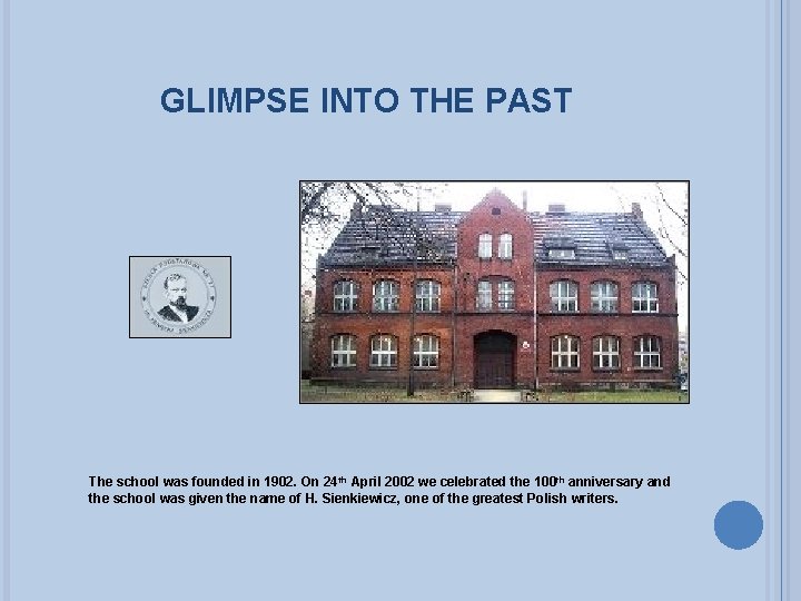 GLIMPSE INTO THE PAST The school was founded in 1902. On 24 th April