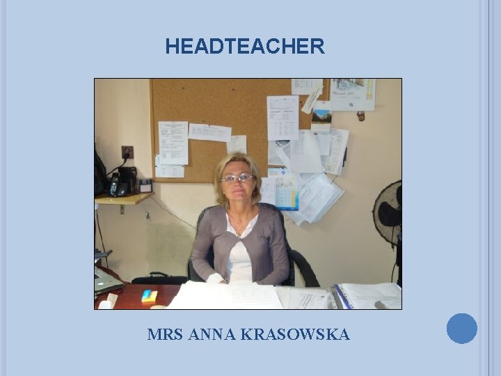 HEADTEACHER MRS ANNA KRASOWSKA 