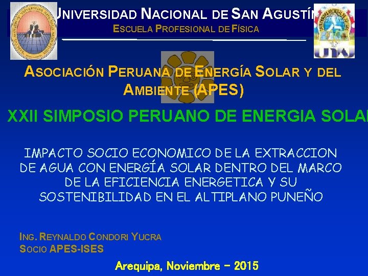 UNIVERSIDAD NACIONAL DE SAN AGUSTÍN ESCUELA PROFESIONAL DE FÍSICA ASOCIACIÓN PERUANA DE ENERGÍA SOLAR