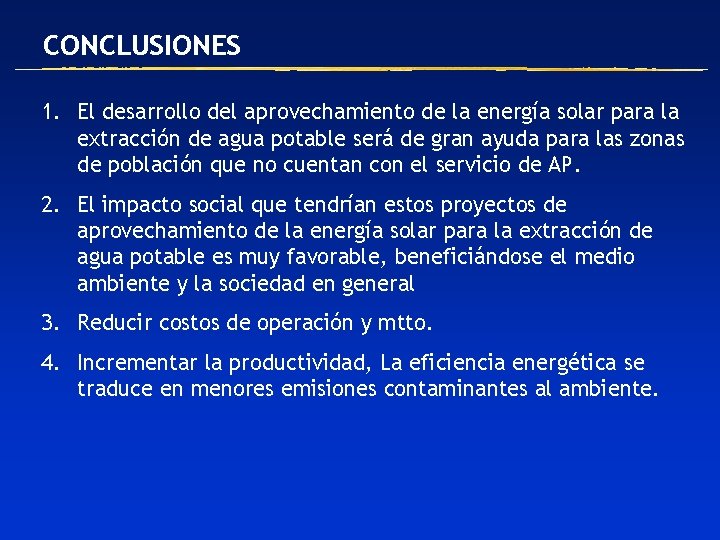 CONCLUSIONES 1. El desarrollo del aprovechamiento de la energía solar para la extracción de