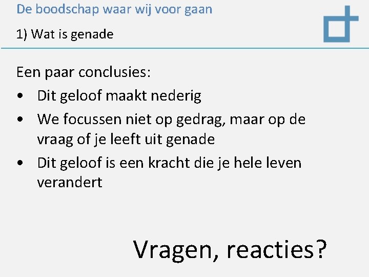 De boodschap waar wij voor gaan 1) Wat is genade Een paar conclusies: •