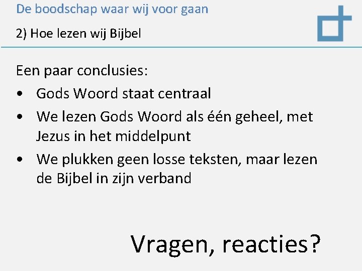 De boodschap waar wij voor gaan 2) Hoe lezen wij Bijbel Een paar conclusies: