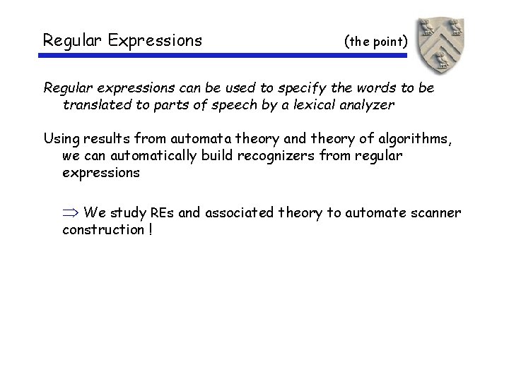 Regular Expressions (the point) Regular expressions can be used to specify the words to