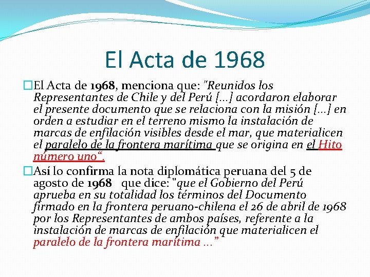 El Acta de 1968 �El Acta de 1968, menciona que: "Reunidos los Representantes de