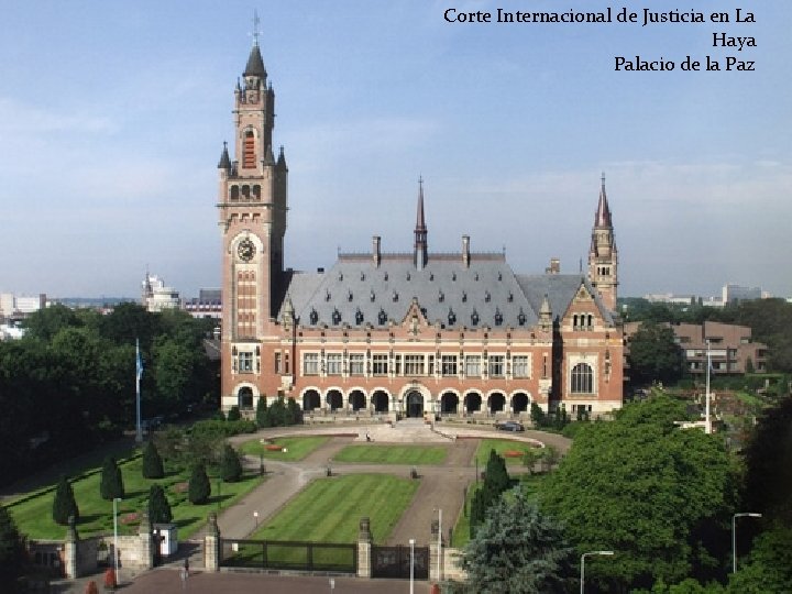 Corte Internacional de Justicia en La Haya Palacio de la Paz 