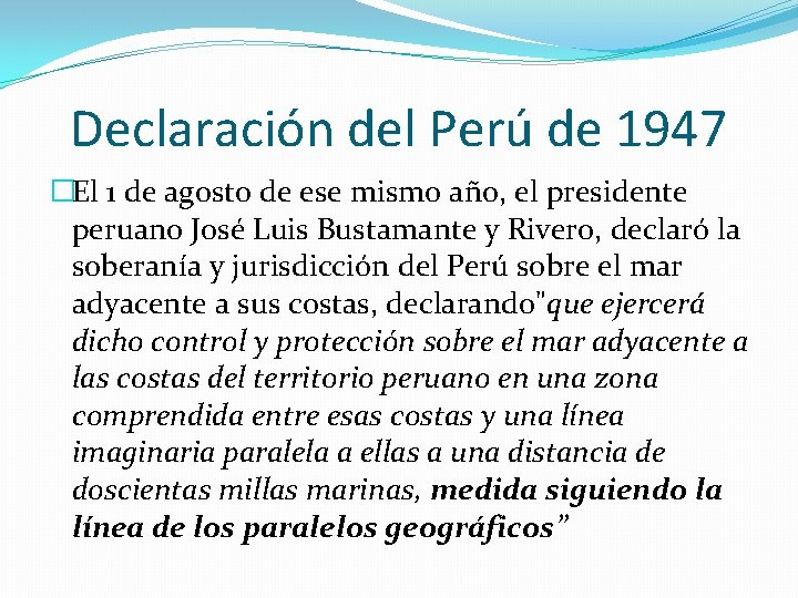 Declaración del Perú de 1947 �El 1 de agosto de ese mismo año, el