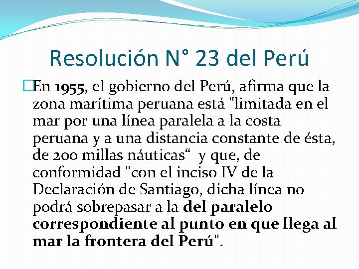 Resolución N° 23 del Perú �En 1955, el gobierno del Perú, afirma que la
