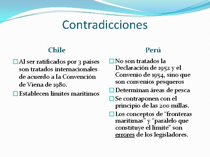 Contradicciones Chile �Al ser ratificados por 3 países son tratados internacionales de acuerdo a