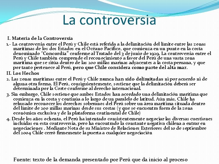 La controversia I. Materia de la Controversia 1. - La controversia entre el Perú
