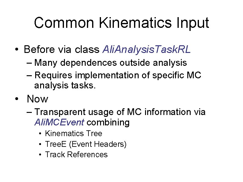 Common Kinematics Input • Before via class Ali. Analysis. Task. RL – Many dependences