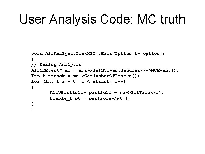 User Analysis Code: MC truth void Ali. Analysis. Task. XYZ: : Exec(Option_t* option )