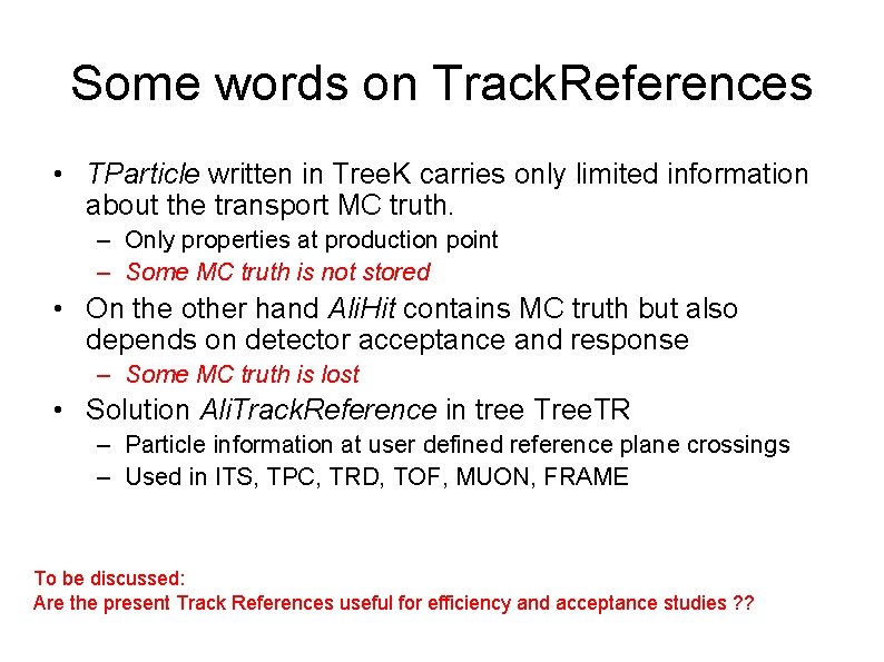 Some words on Track. References • TParticle written in Tree. K carries only limited