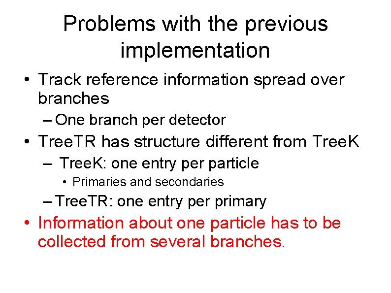 Problems with the previous implementation • Track reference information spread over branches – One