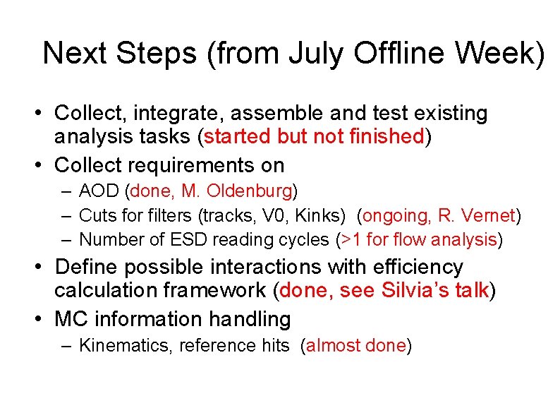 Next Steps (from July Offline Week) • Collect, integrate, assemble and test existing analysis
