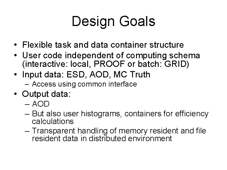 Design Goals • Flexible task and data container structure • User code independent of