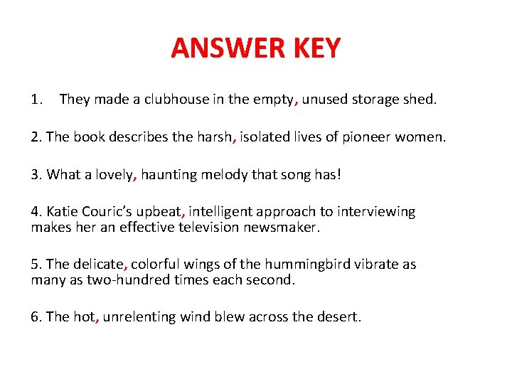 ANSWER KEY 1. They made a clubhouse in the empty, unused storage shed. 2.