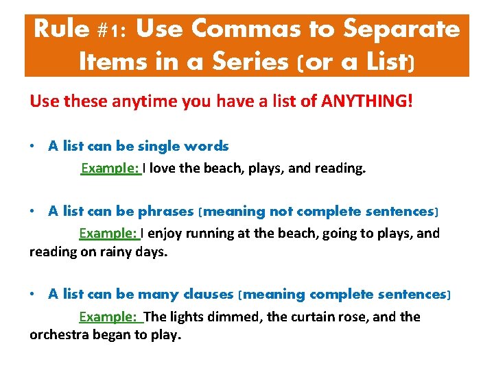 Rule #1: Use Commas to Separate Items in a Series (or a List) Use