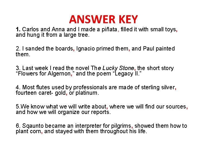 ANSWER KEY 1. Carlos and Anna and I made a piñata, filled it with