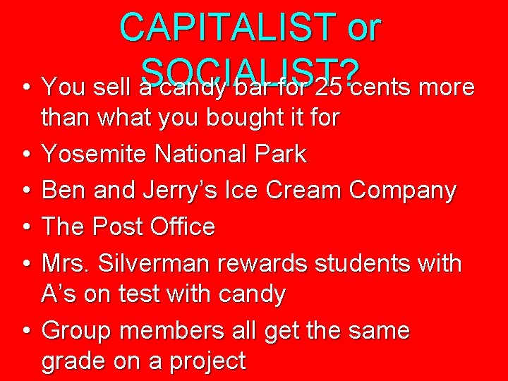 CAPITALIST or • You sell a. SOCIALIST? candy bar for 25 cents more •