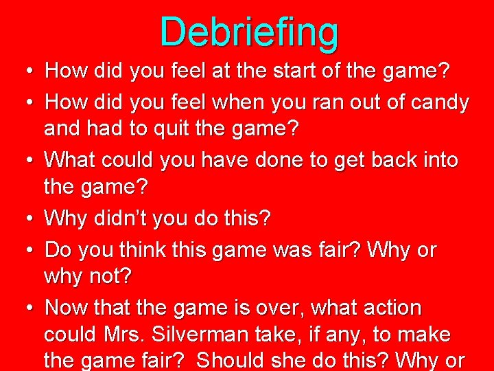 Debriefing • How did you feel at the start of the game? • How