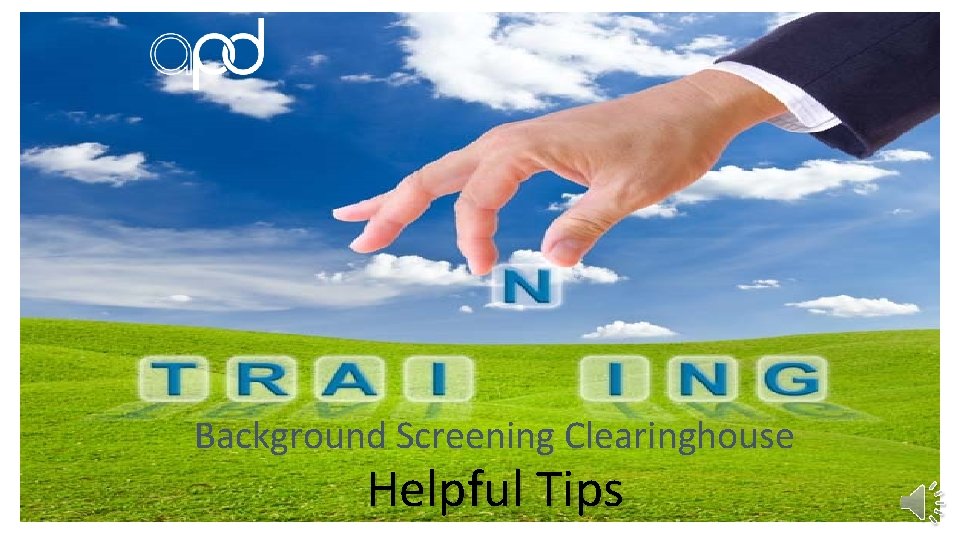 Background Screening Clearinghouse Helpful Tips Barbara Palmer APD Director 