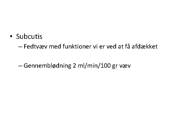  • Subcutis – Fedtvæv med funktioner vi er ved at få afdækket –