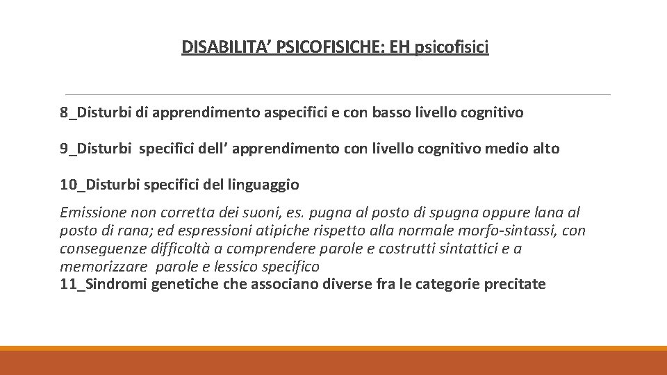 DISABILITA’ PSICOFISICHE: EH psicofisici 8_Disturbi di apprendimento aspecifici e con basso livello cognitivo 9_Disturbi