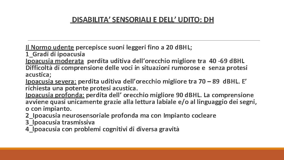 DISABILITA’ SENSORIALI E DELL’ UDITO: DH Il Normo udente percepisce suoni leggeri fino a