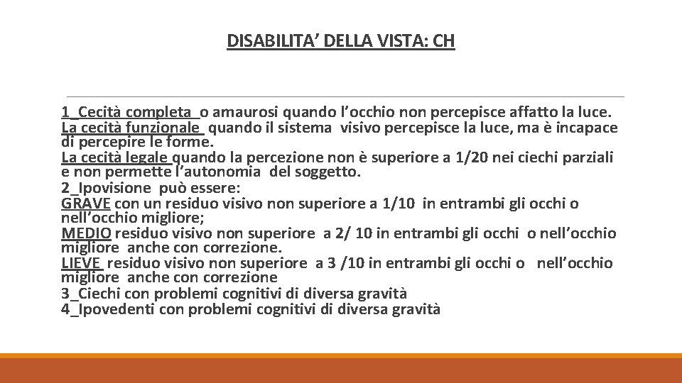 DISABILITA’ DELLA VISTA: CH 1_Cecità completa o amaurosi quando l’occhio non percepisce affatto la