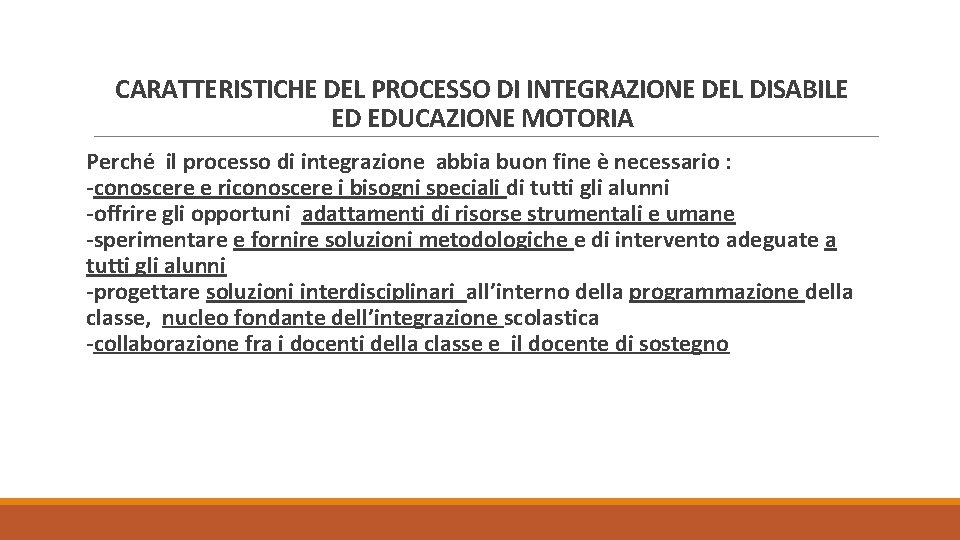 CARATTERISTICHE DEL PROCESSO DI INTEGRAZIONE DEL DISABILE ED EDUCAZIONE MOTORIA Perché il processo di