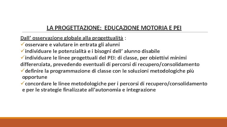 LA PROGETTAZIONE: EDUCAZIONE MOTORIA E PEI Dall’ osservazione globale alla progettualità : üosservare e