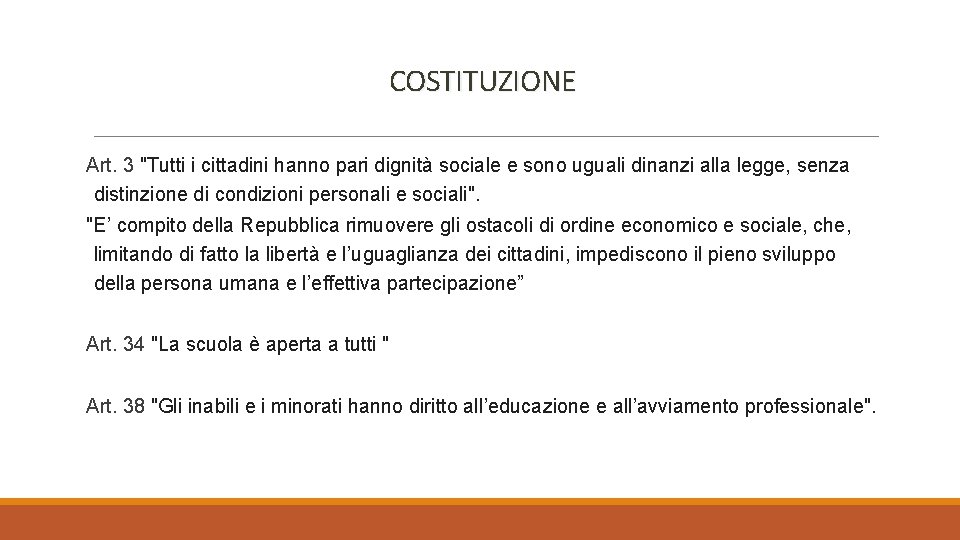 COSTITUZIONE Art. 3 "Tutti i cittadini hanno pari dignità sociale e sono uguali dinanzi