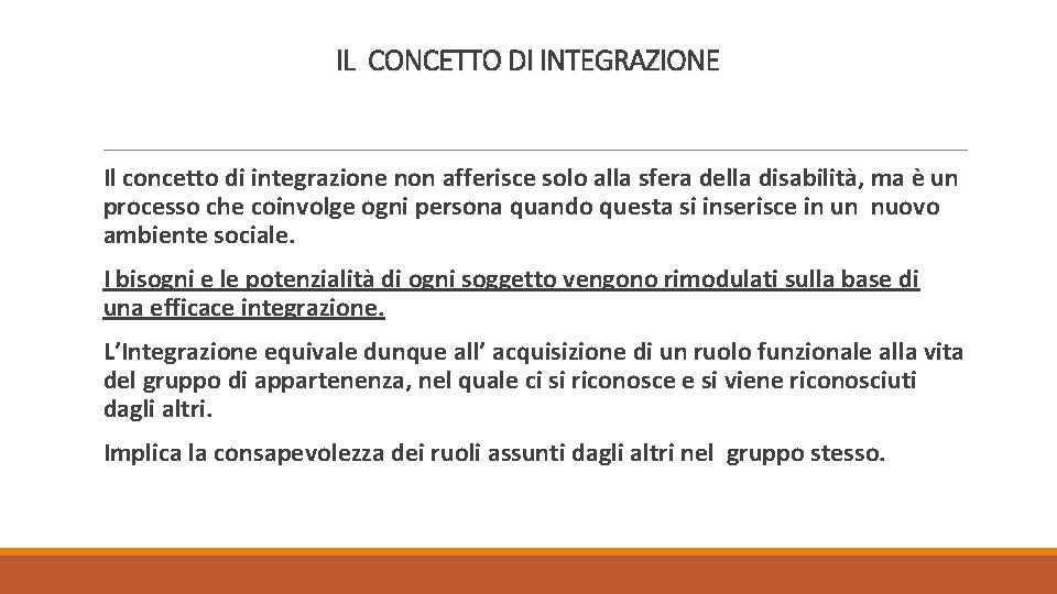 IL CONCETTO DI INTEGRAZIONE Il concetto di integrazione non afferisce solo alla sfera della