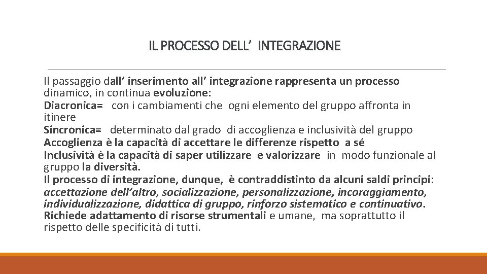 IL PROCESSO DELL’ INTEGRAZIONE Il passaggio dall’ inserimento all’ integrazione rappresenta un processo dinamico,