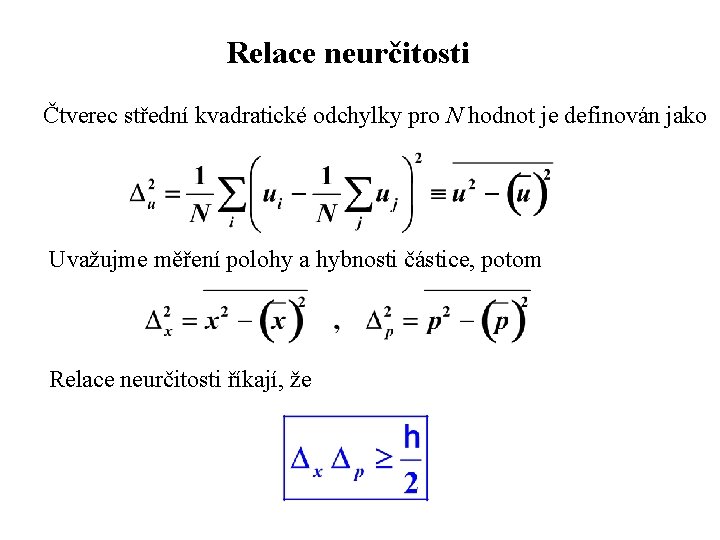 Relace neurčitosti Čtverec střední kvadratické odchylky pro N hodnot je definován jako Uvažujme měření