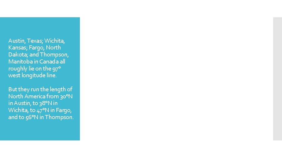 Austin, Texas; Wichita, Kansas; Fargo, North Dakota; and Thompson, Manitoba in Canada all roughly