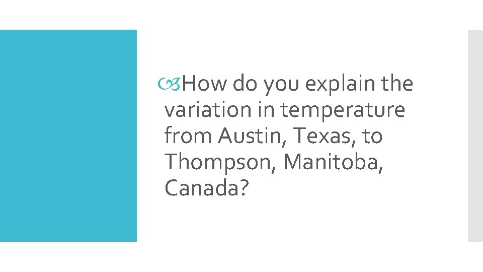  How do you explain the variation in temperature from Austin, Texas, to Thompson,