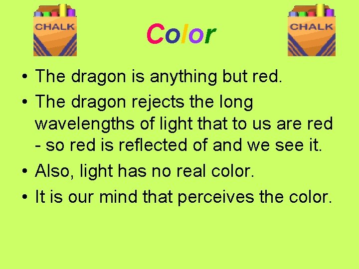 Color • The dragon is anything but red. • The dragon rejects the long