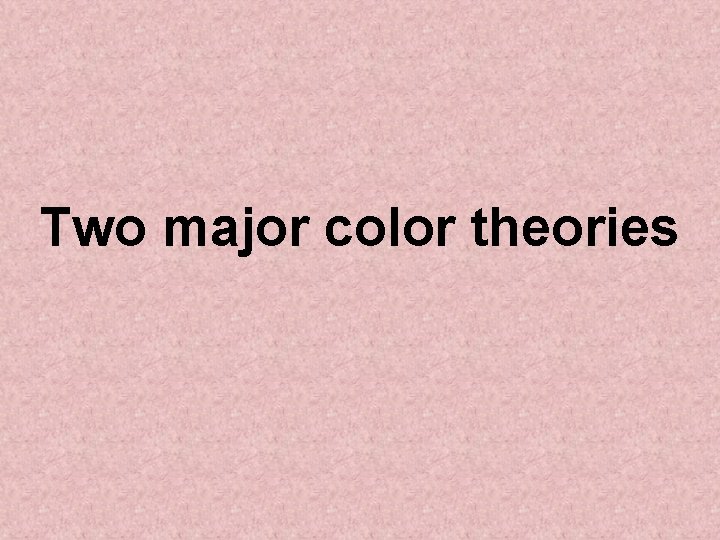 Two major color theories 