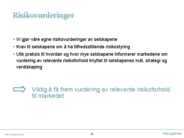 Risikovurderinger § Vi gjør våre egne risikovurderinger av selskapene § Krav til selskapene om