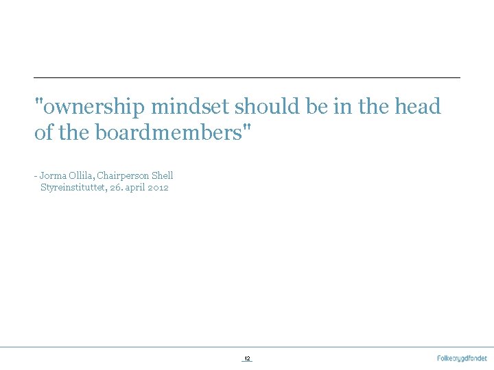 "ownership mindset should be in the head of the boardmembers" - Jorma Ollila, Chairperson