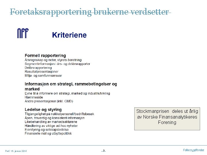 Foretaksrapportering brukerne verdsetter Stockmanprisen deles ut årlig av Norske Finansanalytikeres Forening Pw. C 16.
