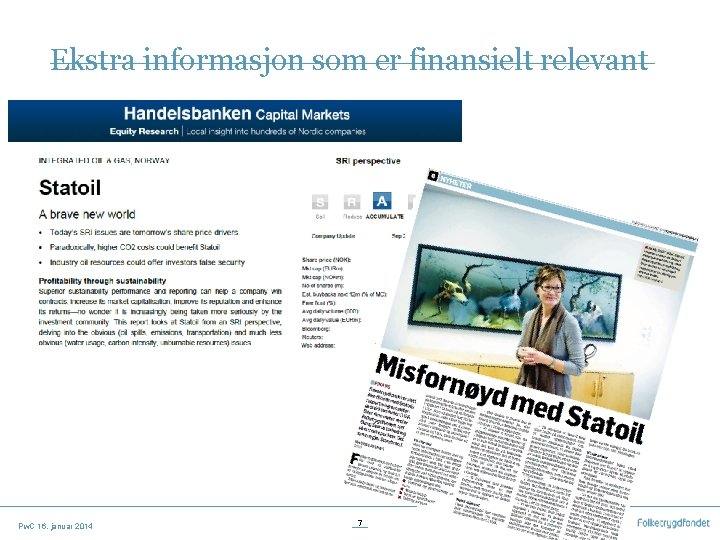 Ekstra informasjon som er finansielt relevant Pw. C 16. januar 2014 7 