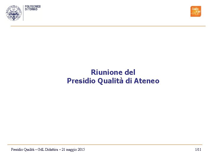 Riunione del Presidio Qualità di Ateneo Presidio Qualità – Gd. L Didattica – 21