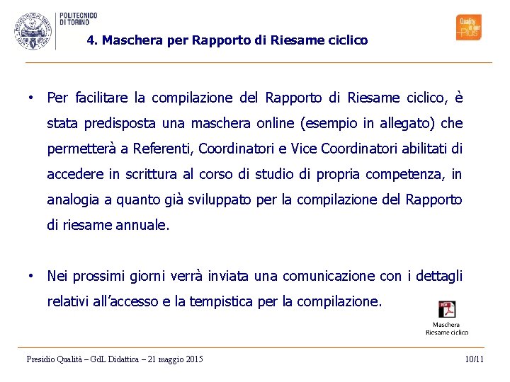 4. Maschera per Rapporto di Riesame ciclico • Per facilitare la compilazione del Rapporto