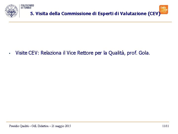 5. Visita della Commissione di Esperti di Valutazione (CEV) • Visite CEV: Relaziona il