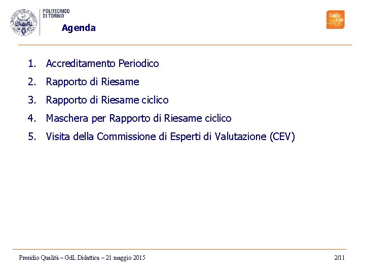 Agenda 1. Accreditamento Periodico 2. Rapporto di Riesame 3. Rapporto di Riesame ciclico 4.