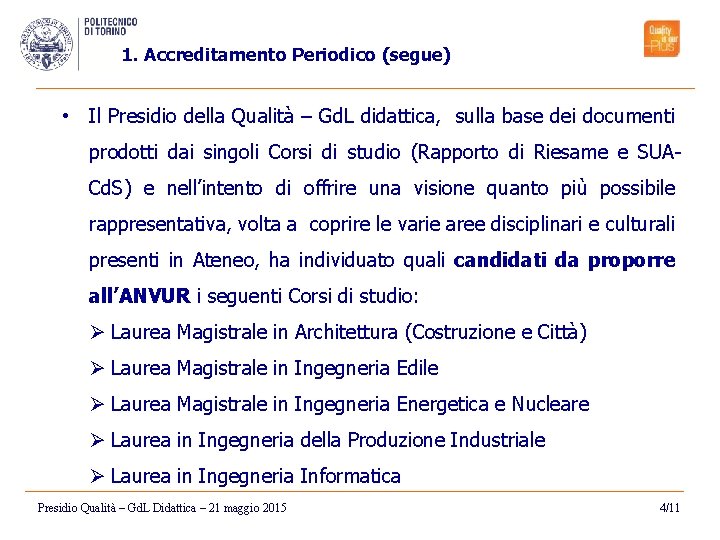 1. Accreditamento Periodico (segue) • Il Presidio della Qualità – Gd. L didattica, sulla