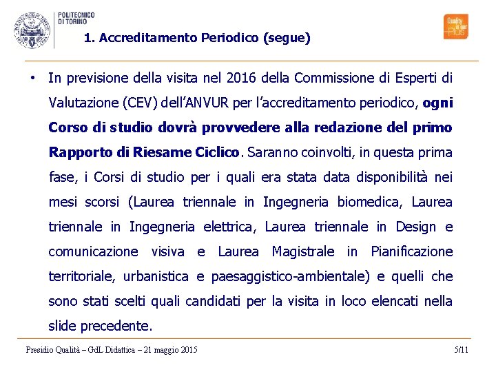 1. Accreditamento Periodico (segue) • In previsione della visita nel 2016 della Commissione di