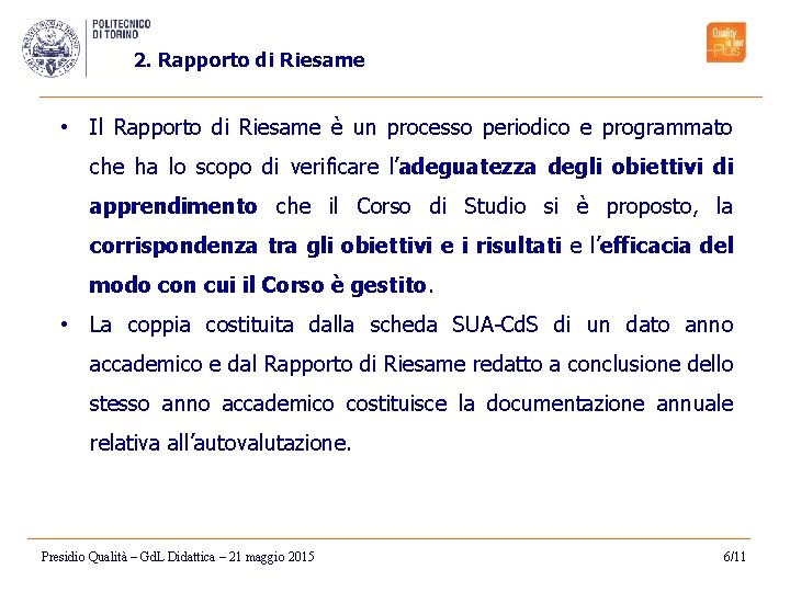 2. Rapporto di Riesame • Il Rapporto di Riesame è un processo periodico e